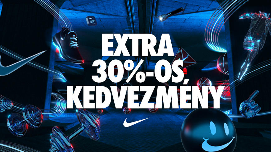 30% NIKE EXTRA KEDVEZMÉNY 30% NIKE EXTRA KEDVEZMÉNY